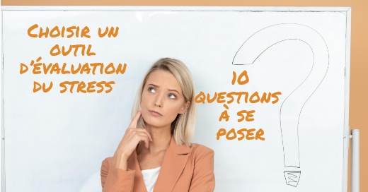 Choisir un outil d’évaluation du stress: 10 questions à se poser